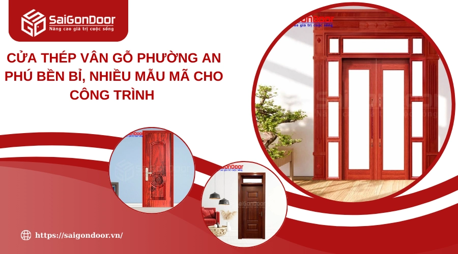 Cửa Thép Vân Gỗ Phường An Phú Bền Bỉ, Nhiều Mẫu Mã Cho Công Trình 