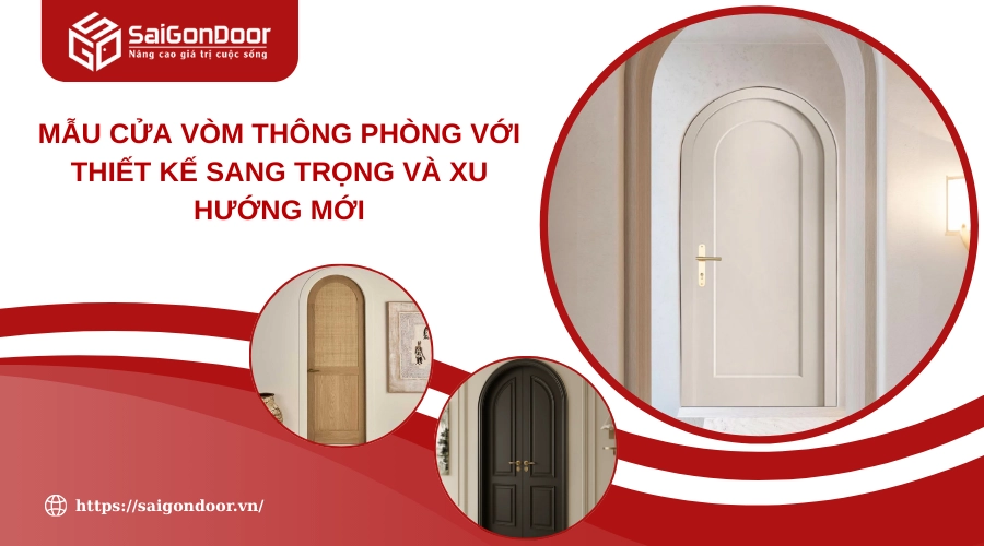 Mẫu Cửa Vòm Thông Phòng Với Thiết Kế Sang Trọng Và Xu Hướng Mới