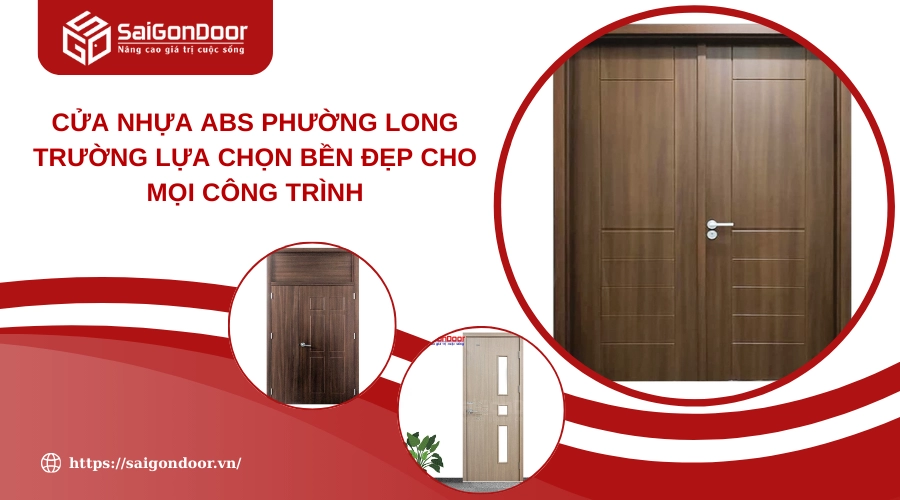Cửa Nhựa ABS Phường Long Trường Lựa Chọn Bền Đẹp Cho Mọi Công Trình