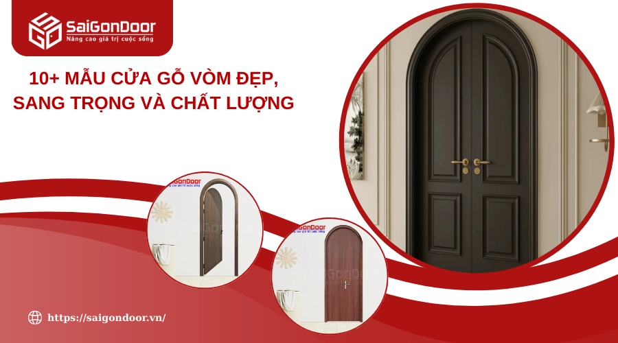 10+ Mẫu Cửa Gỗ Vòm Đẹp, Sang Trọng Và Chất Lượng