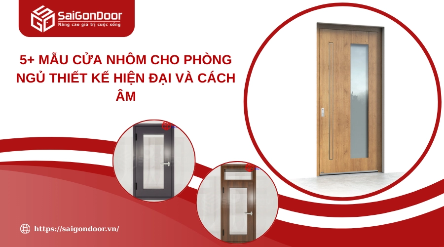 5+ Mẫu Cửa Nhôm Cho Phòng Ngủ Thiết Kế Hiện Đại Và Cách Âm