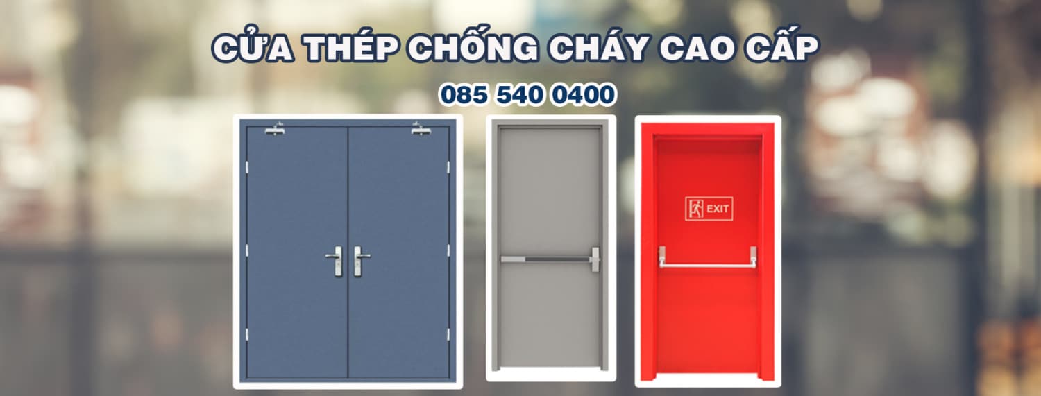 CỬA THÉP CHỐNG CHÁY CHẤT LƯỢNG – GIÁ GỐC TẠI XƯỞNG HỒ CHÍ MINH