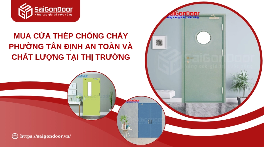 Mua Cửa Thép Chống Cháy Phường Tân Định An Toàn Và Chất Lượng Tại Thị Trường