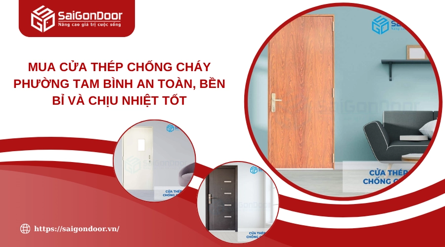 Mua Cửa Thép Chống Cháy Phường Tam Bình An Toàn, Bền Bỉ Và Chịu Nhiệt Tốt