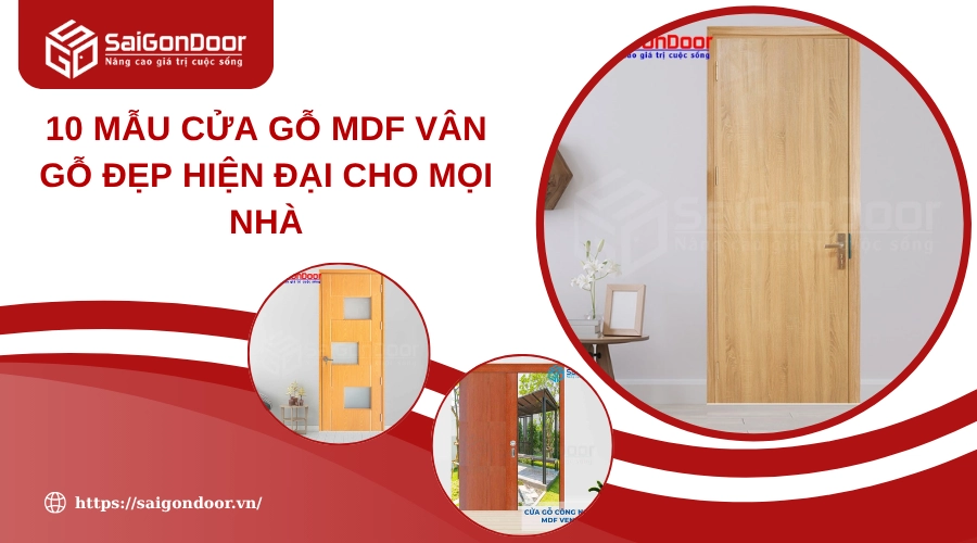 10 Mẫu Cửa Gỗ MDF Vân Gỗ Đẹp Hiện Đại Cho Mọi Nhà 10 Mẫu Cửa Gỗ MDF Vân Gỗ Đẹp Hiện Đại Cho Mọi Nhà