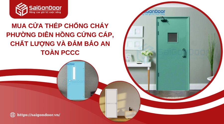 Mua Cửa Thép Chống Cháy Phường Diên Hồng Cứng Cáp, Chất Lượng Và Đảm Bảo An Toàn PCCC