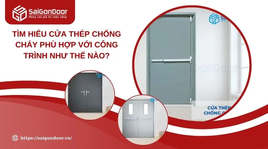 Tìm Hiểu Cửa Thép Chống Cháy Phù Hợp Với Công Trình Như Thế Nào?