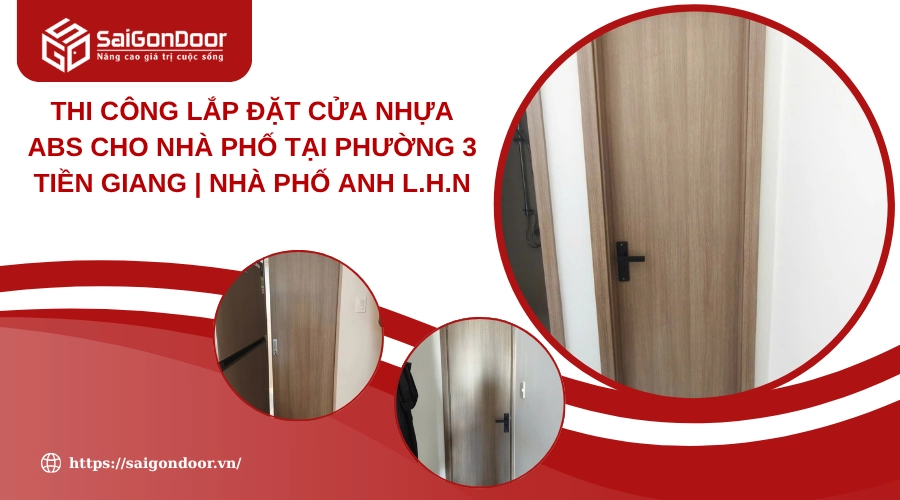 Thi công lắp đặt cửa nhựa ABS cho nhà phố tại phường 3 Tiền Giang | Nhà phố anh L.H.N
