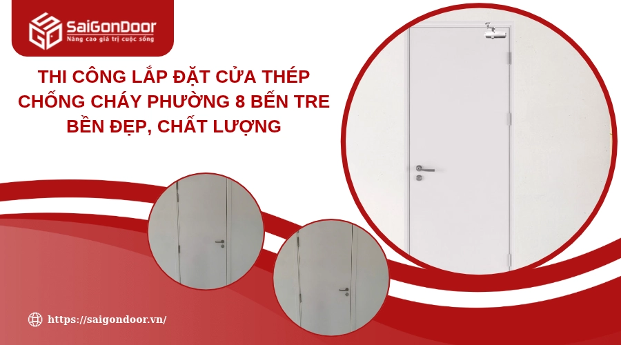 Thi Công Lắp Đặt Cửa Thép Chống Cháy Phường 8 Bến Tre Bền Đẹp, Chất Lượng