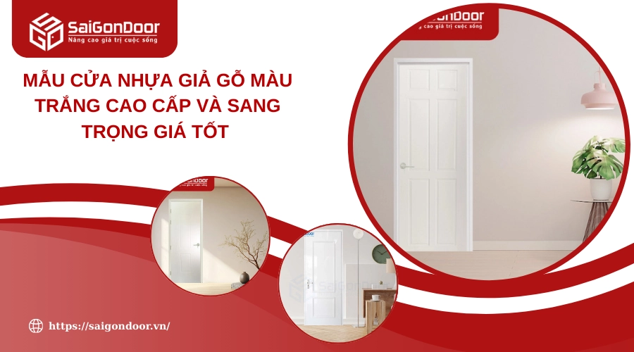 Mẫu Cửa Nhựa Giả Gỗ Màu Trắng Cao Cấp Và Sang Trọng Giá Tốt 