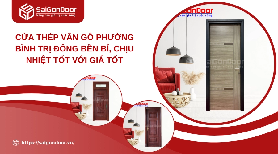 Cửa Thép Vân Gỗ Phường Bình Trị Đông Bền Bỉ, Chịu Nhiệt Tốt Với Giá Tốt