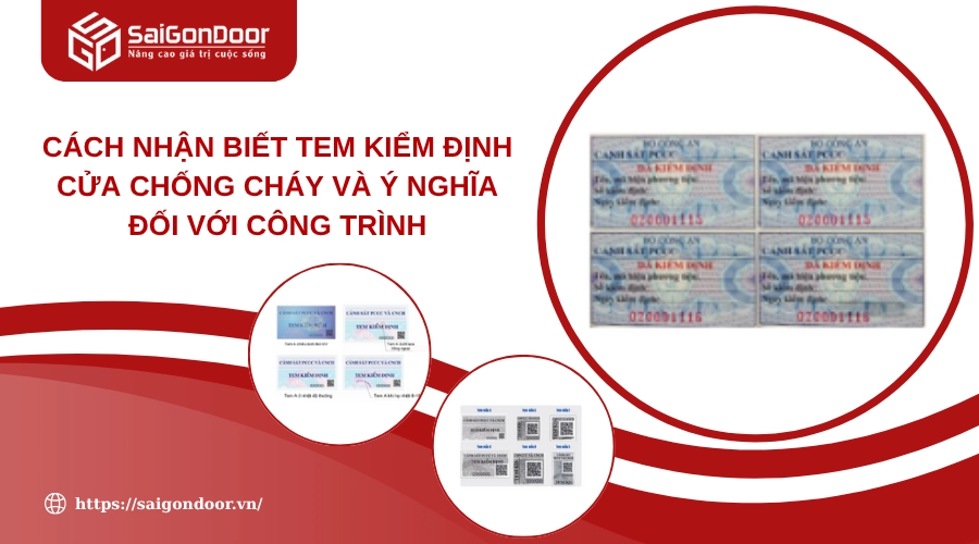 Cách Nhận Biết Tem Kiểm Định Cửa Chống Cháy Và Ý Nghĩa Đối Với Công Trình
