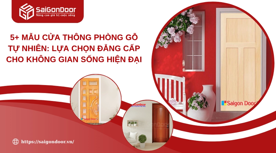 5+ Mẫu Cửa Thông Phòng Gỗ Tự Nhiên: Lựa Chọn Đẳng Cấp Cho Không Gian Sống Hiện Đại