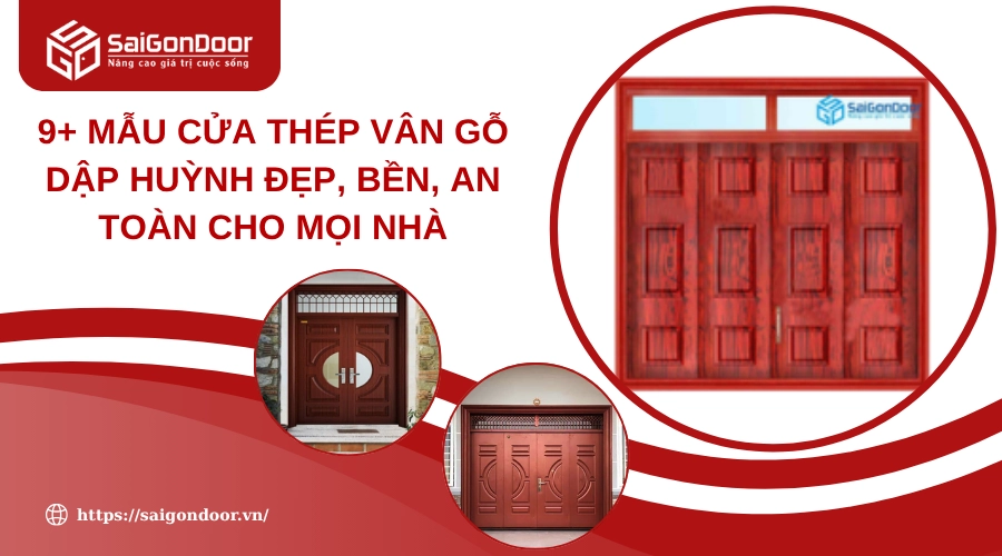 9+ Mẫu Cửa Thép Vân Gỗ Dập Huỳnh Đẹp, Bền, An Toàn Cho Mọi Nhà 9+ Mẫu Cửa Thép Vân Gỗ Dập Huỳnh Đẹp, Bền, An Toàn Cho Mọi Nhà