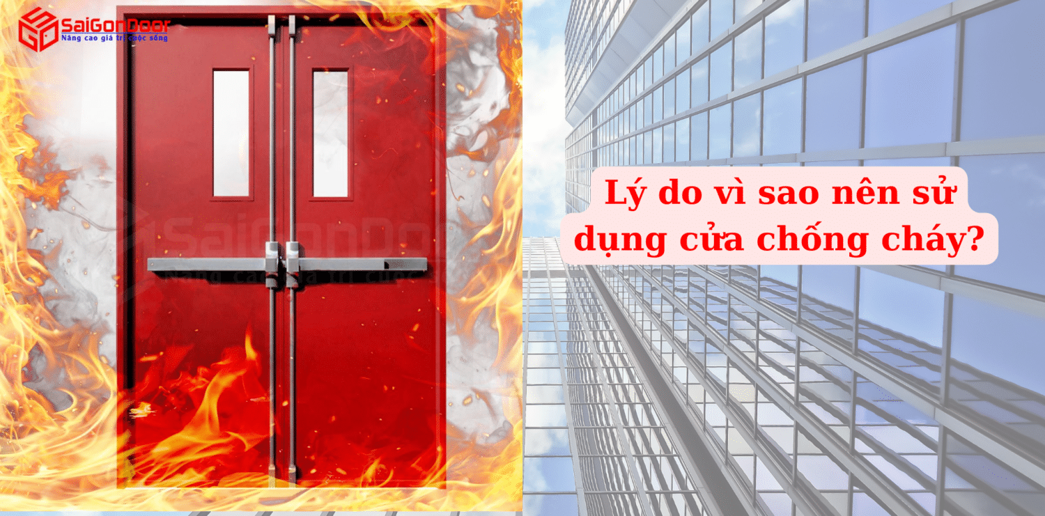 Lý do vì sao nên sử dụng cửa chống cháy?