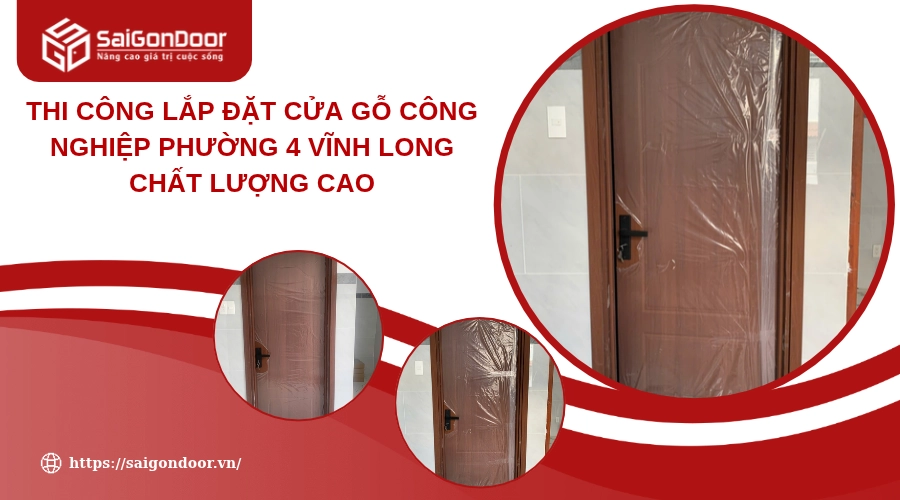 Thi Công Lắp Đặt Cửa Gỗ Công Nghiệp Phường 4 Vĩnh Long Chất Lượng Cao