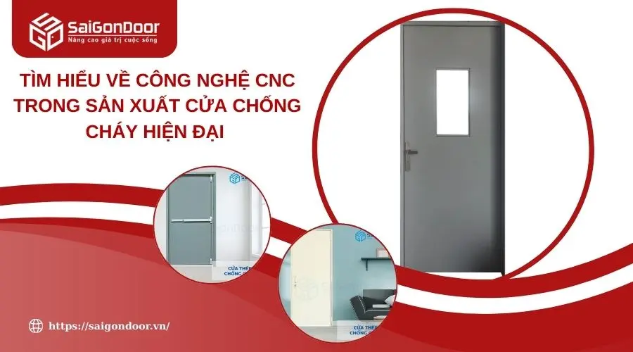 Tìm Hiểu Về Công Nghệ CNC Trong Sản Xuất Cửa Chống Cháy Hiện Đại 