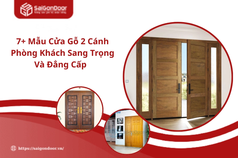 7+ Mẫu Cửa Gỗ 2 Cánh Phòng Khách Sang Trọng Và Đẳng Cấp 