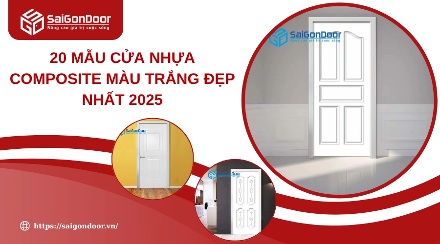 20 Mẫu Cửa Nhựa Composite Màu Trắng Đẹp Nhất 2025 20 Mẫu Cửa Nhựa Composite Màu Trắng Đẹp Nhất 2025