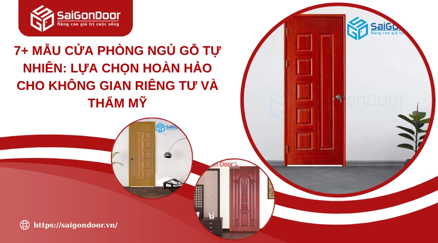 7+ Mẫu Cửa Phòng Ngủ Gỗ Tự Nhiên: Lựa Chọn Hoàn Hảo Cho Không Gian Riêng Tư Và Thẩm Mỹ