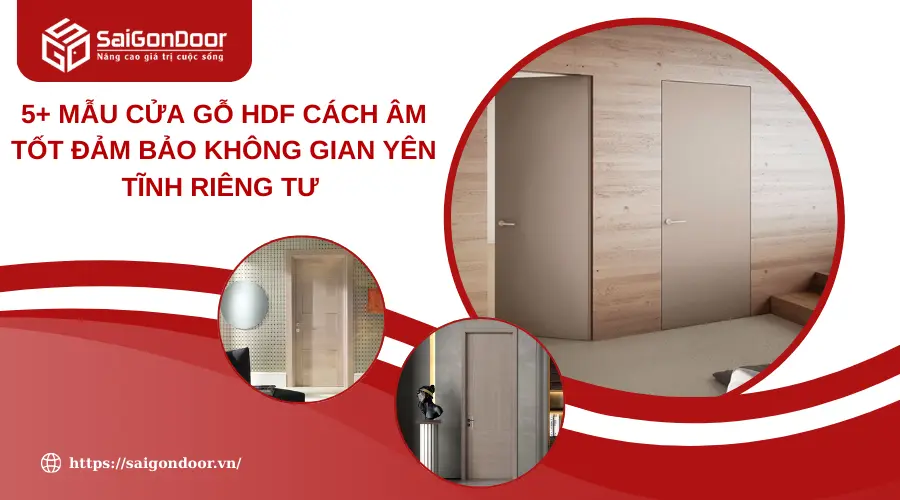 5+ Mẫu Cửa Gỗ HDF Cách Âm Tốt Đảm Bảo Không Gian Yên Tĩnh Riêng Tư 