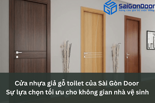 Cửa nhựa giả gỗ toilet của Sài Gòn Door – Sự lựa chọn tối ưu cho không gian nhà vệ sinh