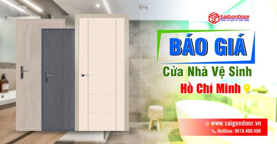 Bảng Báo Giá Cửa Nhà Vệ Sinh Hồ Chí Minh - SaiGonDoor thi công lắp đặt nhanh chóng