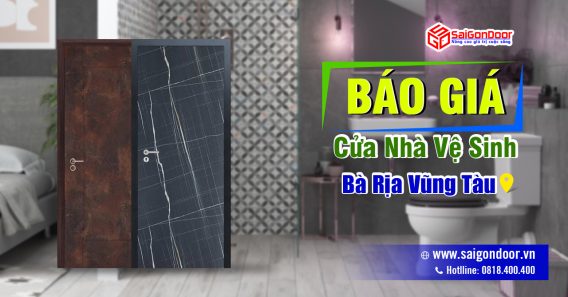 Bảng Báo Giá Cửa Nhà Vệ Sinh Bà Rịa Vũng Tàu - SaiGonDoor Đơn Vị Thi Công Lắp Đặt Nhanh Chóng